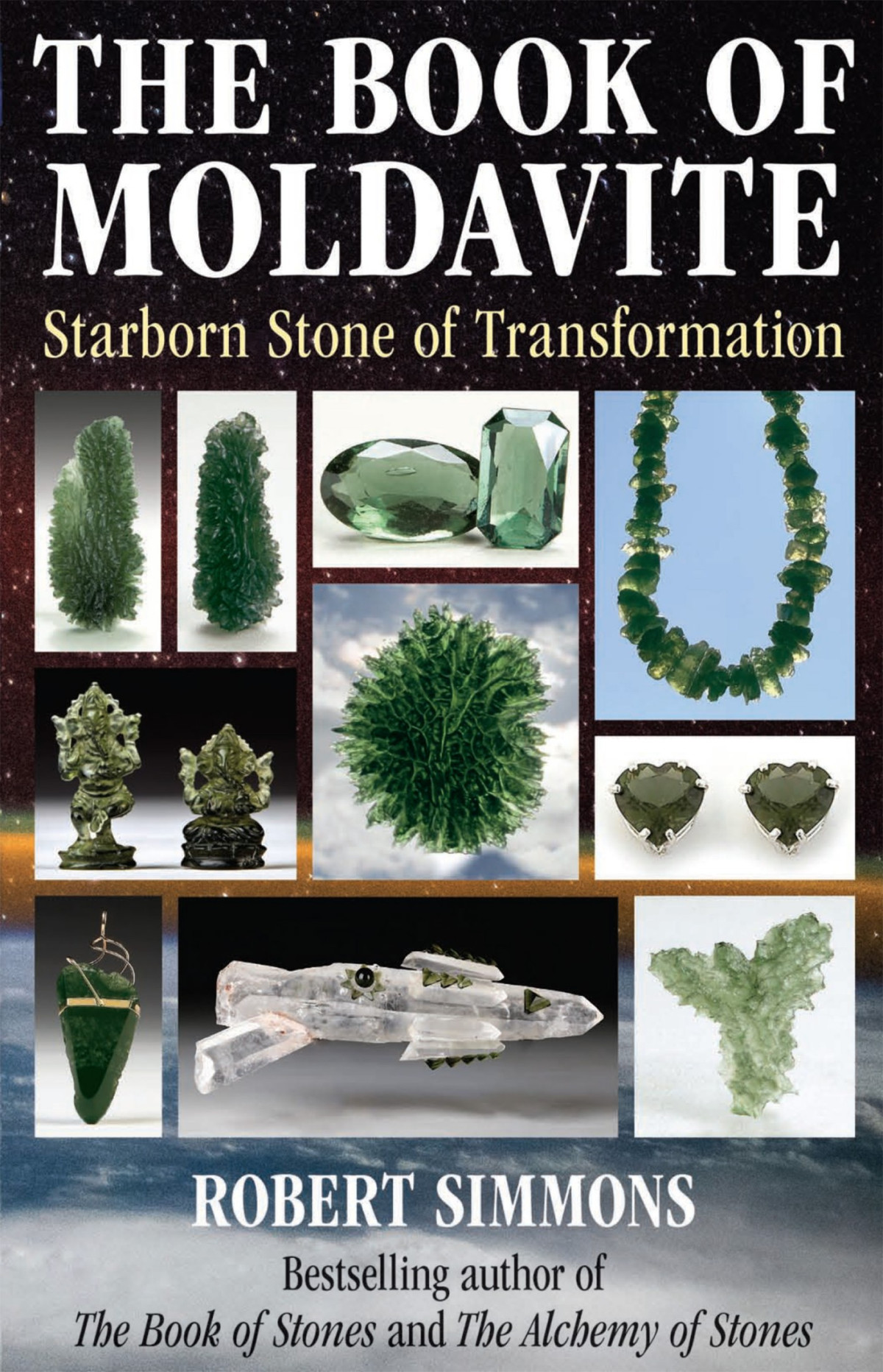 The Book Of Moldavite Starborn Stone Of Transformation Robert Simmons
