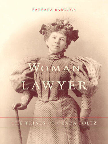 Woman Lawyer The Trials Of Clara Foltz Barbara Babcock