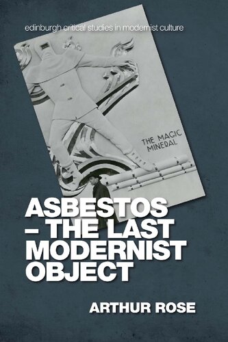 Asbestos The Last Modernist Object Arthur Rose