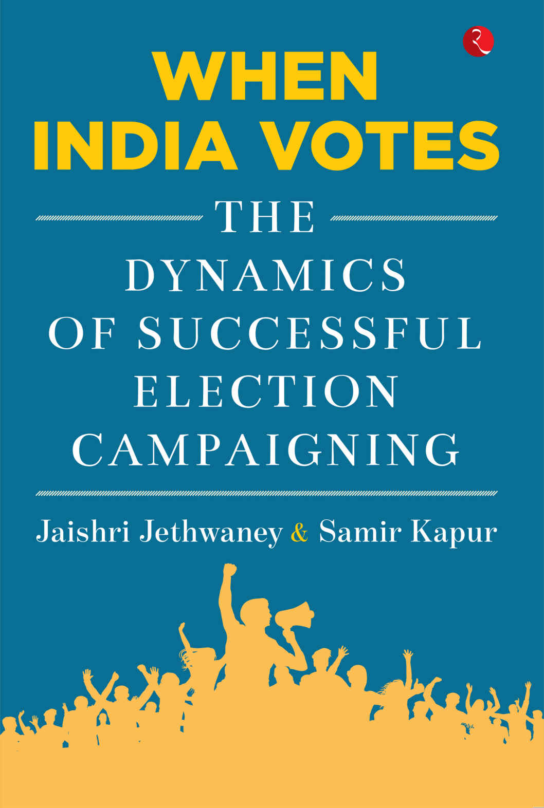 When India Votes The Dynamics Of Successful Election Campaigning Jethwaney