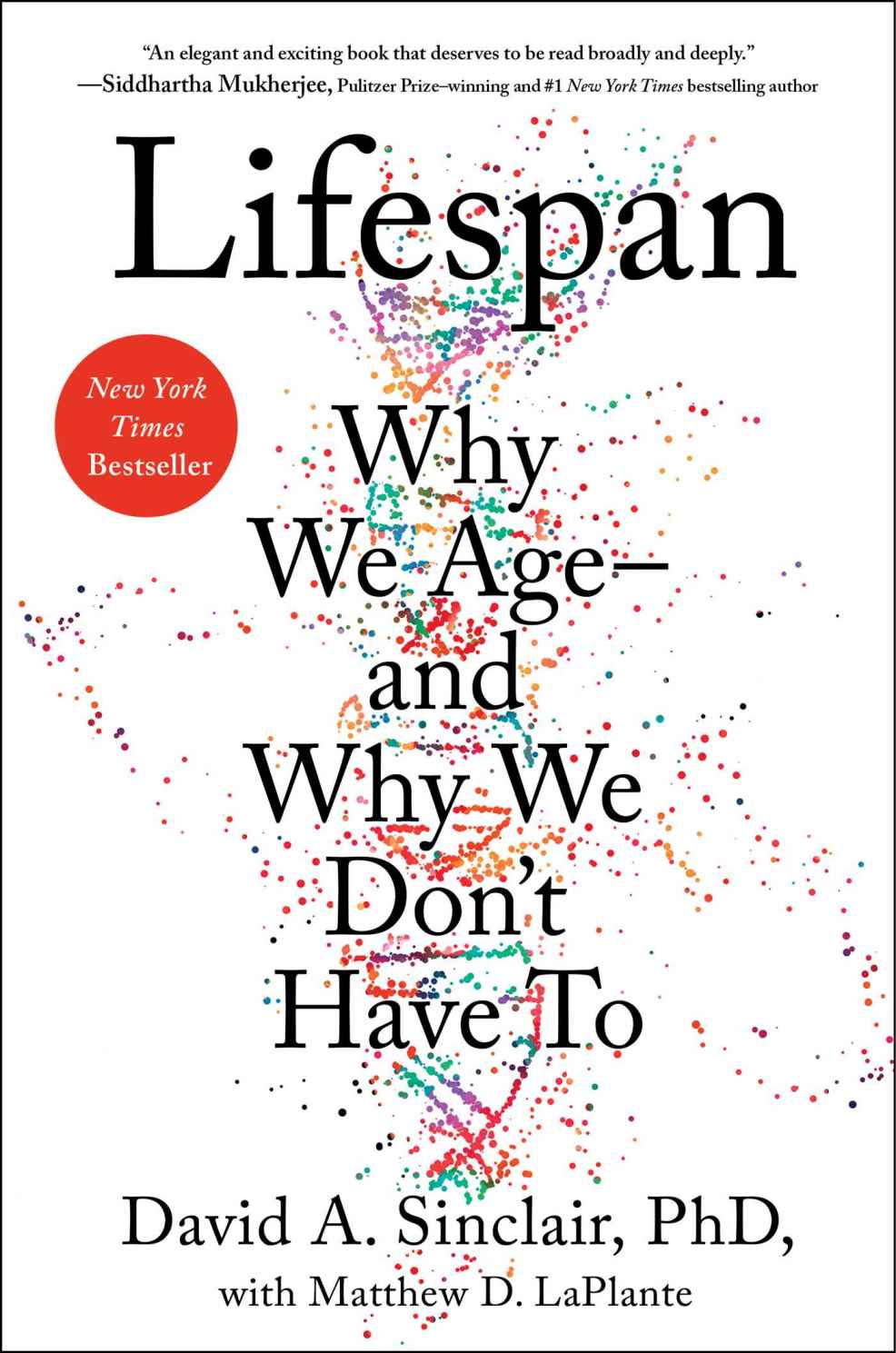 Lifespan Why We Ageand Why We Dont Have To 1st Edition David Sinclair Matthew D Laplante