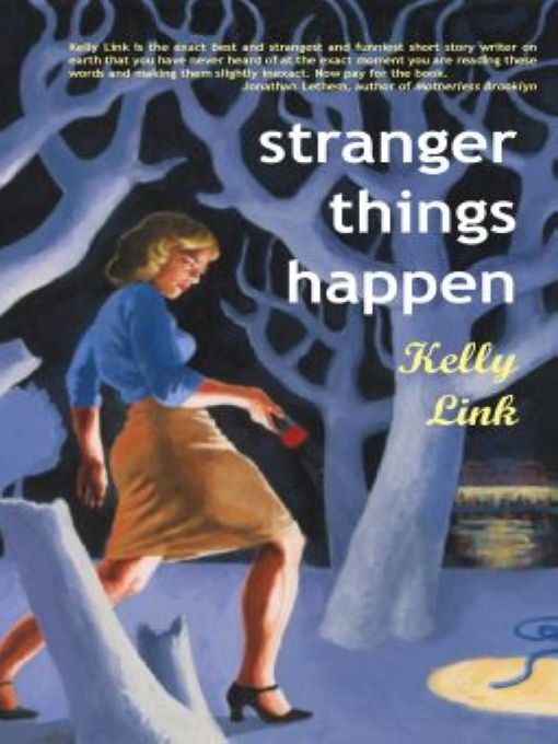 Stranger Things Happen Stories 1st Edition Kelly Link