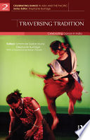 Traversing Tradition Celebrating Dance In India 1st Edition Urmimala Sarkar Munsi