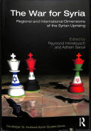 The War For Syria Regional And International Dimensions Of The Syrian Uprising 1st Edition Raymond Hinnebusch