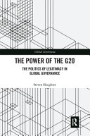 The Power Of The G20 The Politics Of Legitimacy In Global Governance 1st Edition Steven Slaughter