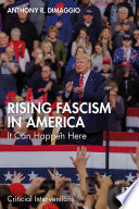 Rising Fascism In America It Can Happen Here 1st Edition Anthony R Dimaggio