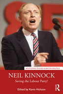 Neil Kinnock Saving The Labour Party Kevin Hickson