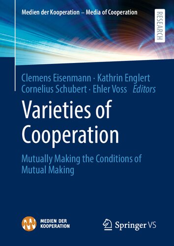 Varieties Of Cooperation Mutually Making The Conditions Of Mutual Making Clemens Eisenmann