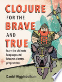 Clojure For The Brave And True Daniel Higginbotham