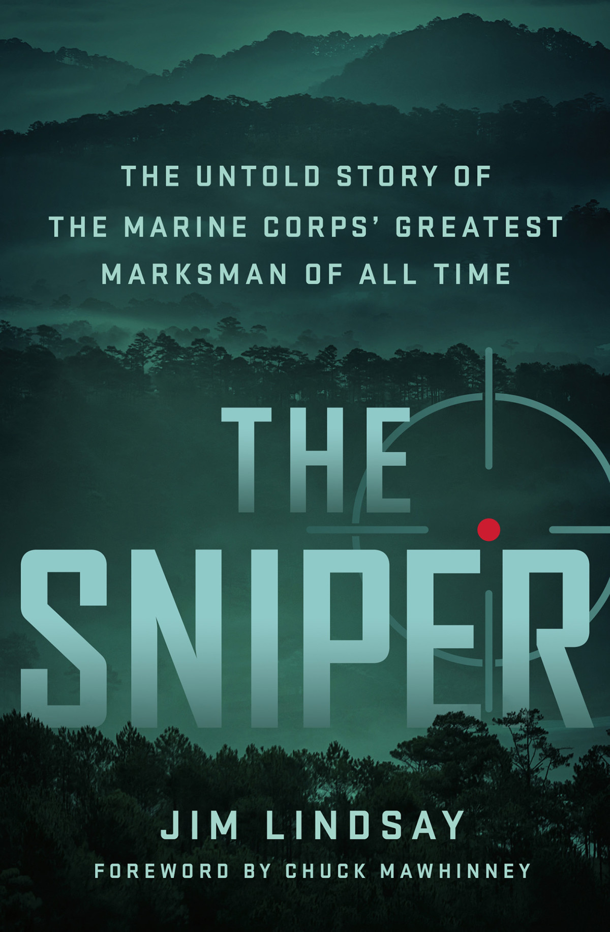 The Sniper The Untold Story Of The Marine Corps Greatest Marksman Of All Time Jim Lindsay