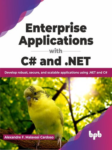 Enterprise Applications With C And Net Develop Robust Secure And Scalable Applications Using Net And C Alexandre F Malavasi Cardoso