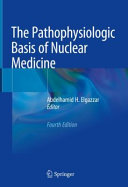 The Pathophysiologic Basis Of Nuclear Medicine 4th Edition Abdelhamid H Elgazzar
