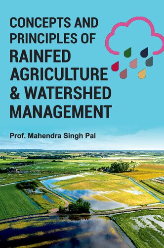 Concepts And Principles Of Rainfed Agriculture Watershed Management Prof Mahendra Singh Pal
