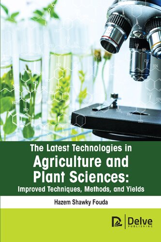 The Latest Technologies In Agriculture And Plant Sciences Improved Techniques Methods And Yields Hazem Shawky Fouda