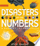 Disasters By The Numbers A Book Of Infographics Steve Jenkins