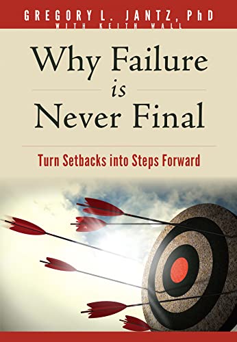 Why Failure Is Never Final Turn Setbacks Into Steps Forward Gregoryjantz