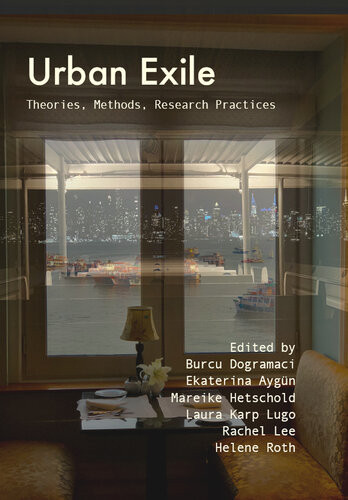 Urban Exile Theories Methods Research Practices Burcu Dogramaci