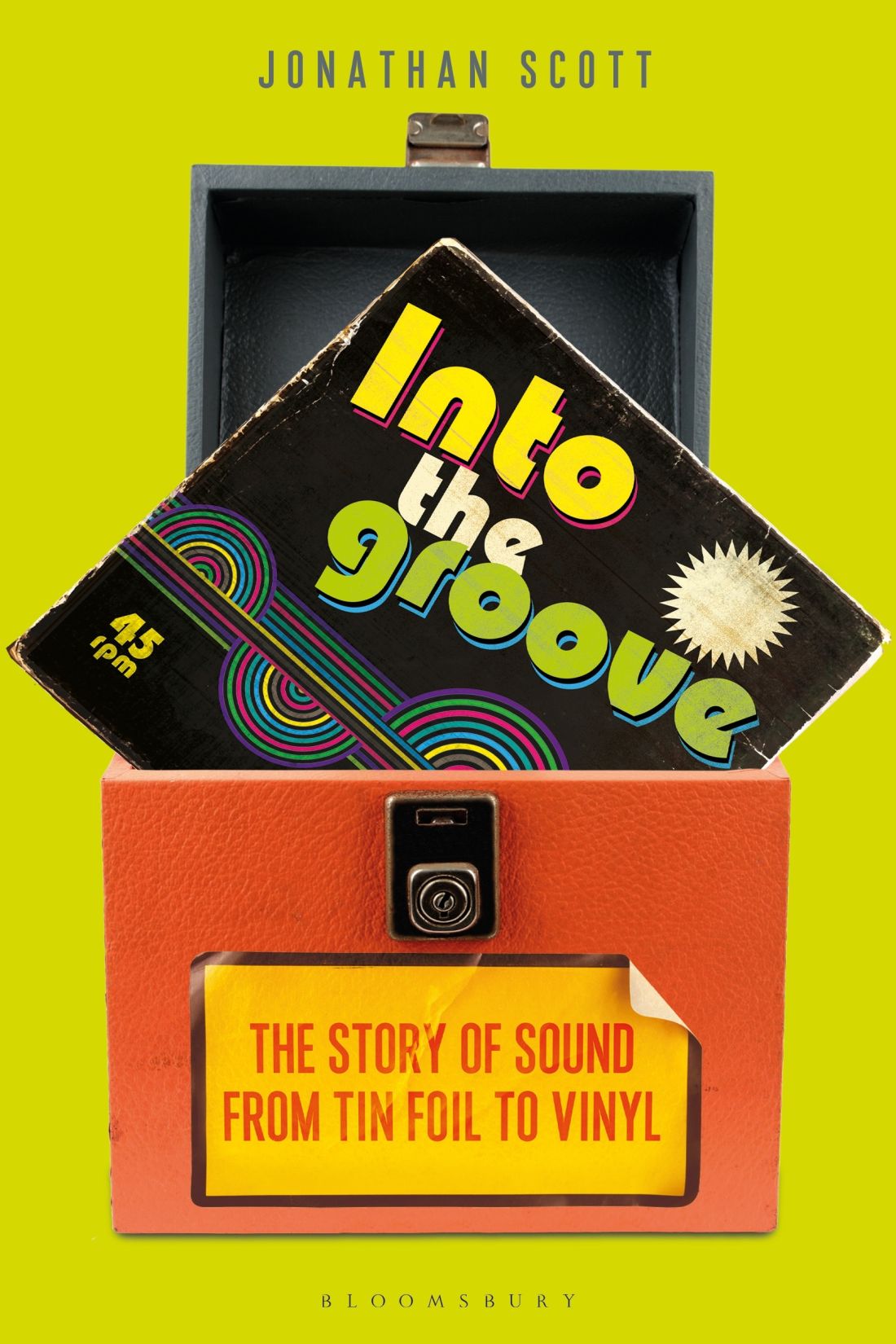 Into The Groove The Story Of Sound From Tin Foil To Vinyl Jonathan Scott
