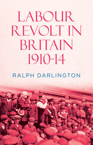Labour Revolt In Britain 191014 Ralph Darlington