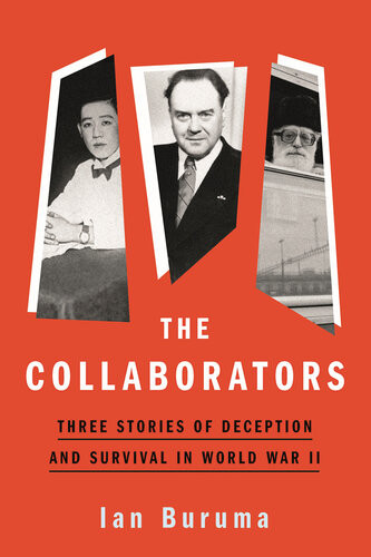 The Collaborators Three Stories Of Deception And Survival In World War Ii Ian Buruma