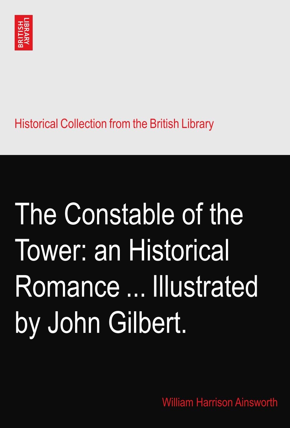 The Constable Of The Tower A Historical Romance William Harrison Ainsworth