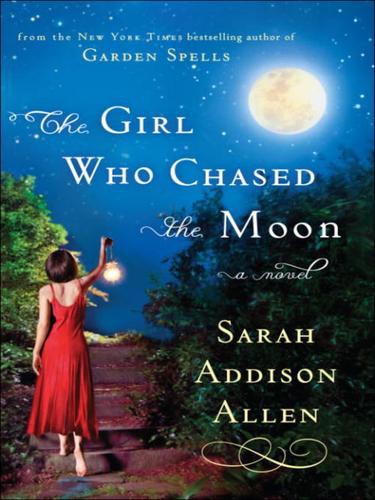 The Girl Who Chased The Moon A Novel Sarah Addison Allen