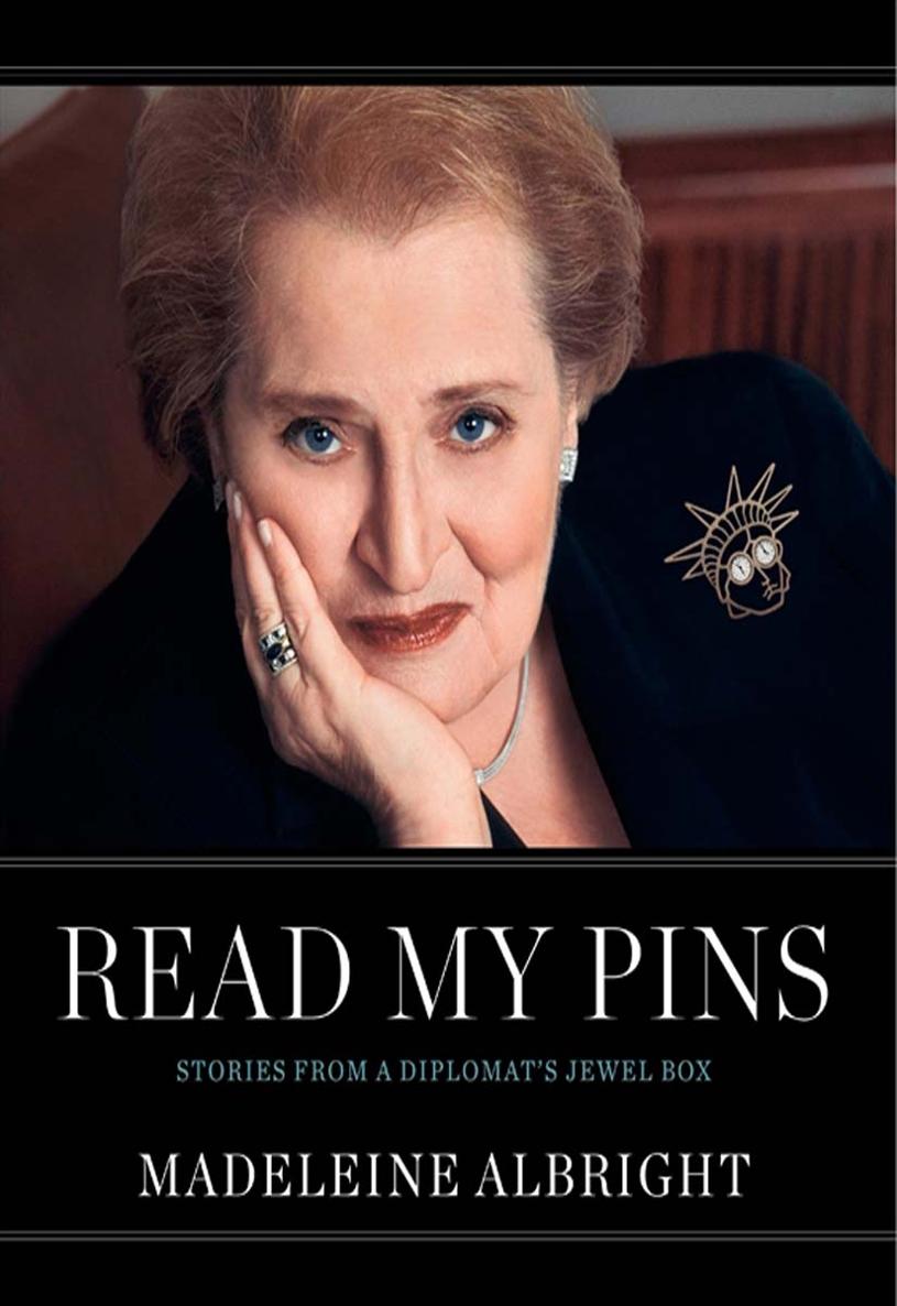 Read My Pins Stories From A Diplomats Jewel Box Madeleine Albright Madeleine Korbel Albright