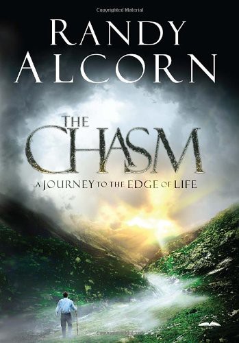 The Chasm A Journey To The Edge Of Life Randy Alcorn