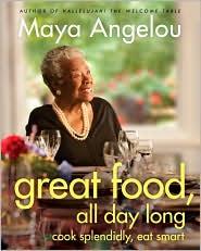 Great Food All Day Long Cook Splendidly Eat Smart Maya Angelou