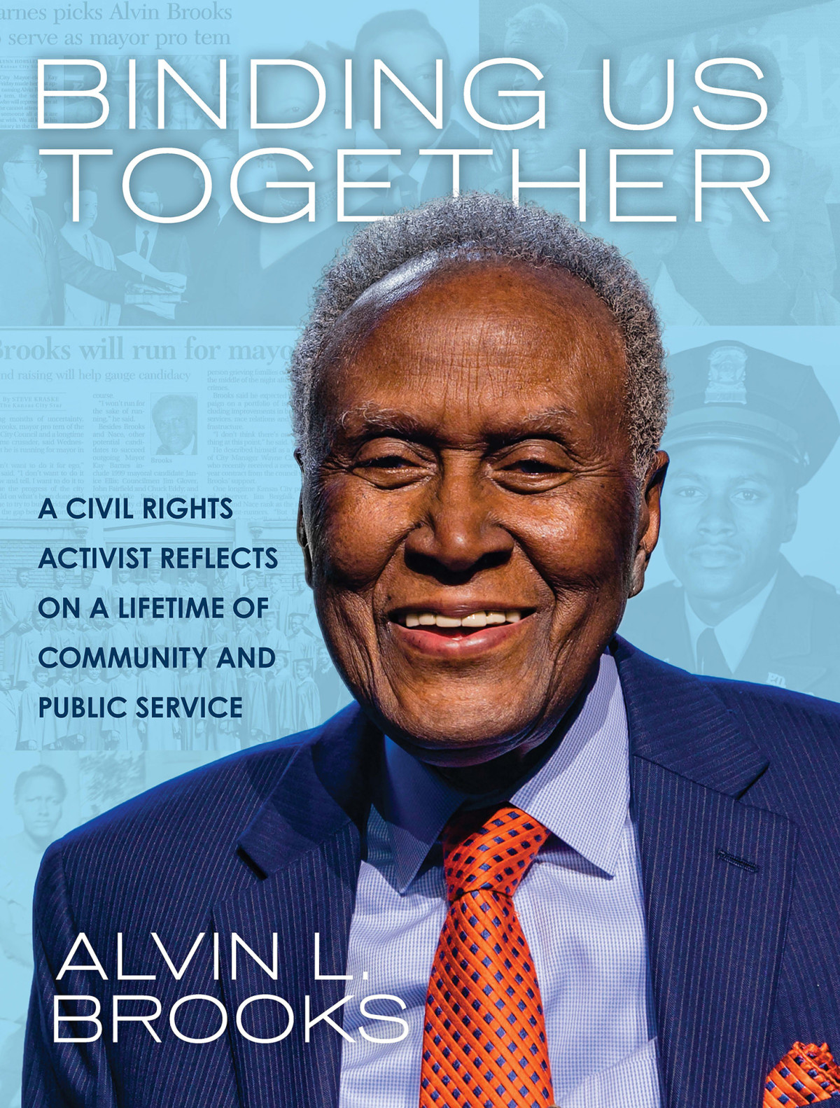 Binding Us Together A Civil Rights Activist Reflects On A Lifetime Of Community And Public Service Alvin Brooks
