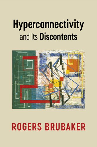 Hyperconnectivity And Its Discontents Rogers Brubaker