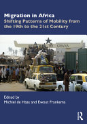 Migration In Africa Shifting Patterns Of Mobility From The 19th To The 21st Century 1st Edition Michiel De Haas