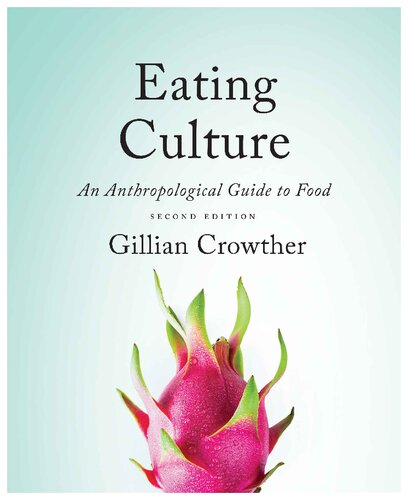 Eating Culture An Anthropological Guide To Food Gillian Crowther
