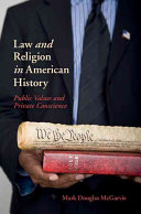 Law And Religion In American History Public Values And Private Conscience Mark Douglas Mcgarvie