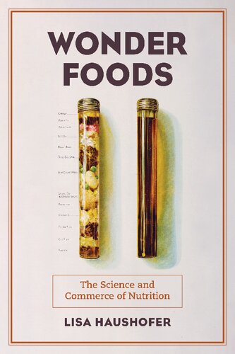 Wonder Foods The Science And Commerce Of Nutrition Lisa Haushofer