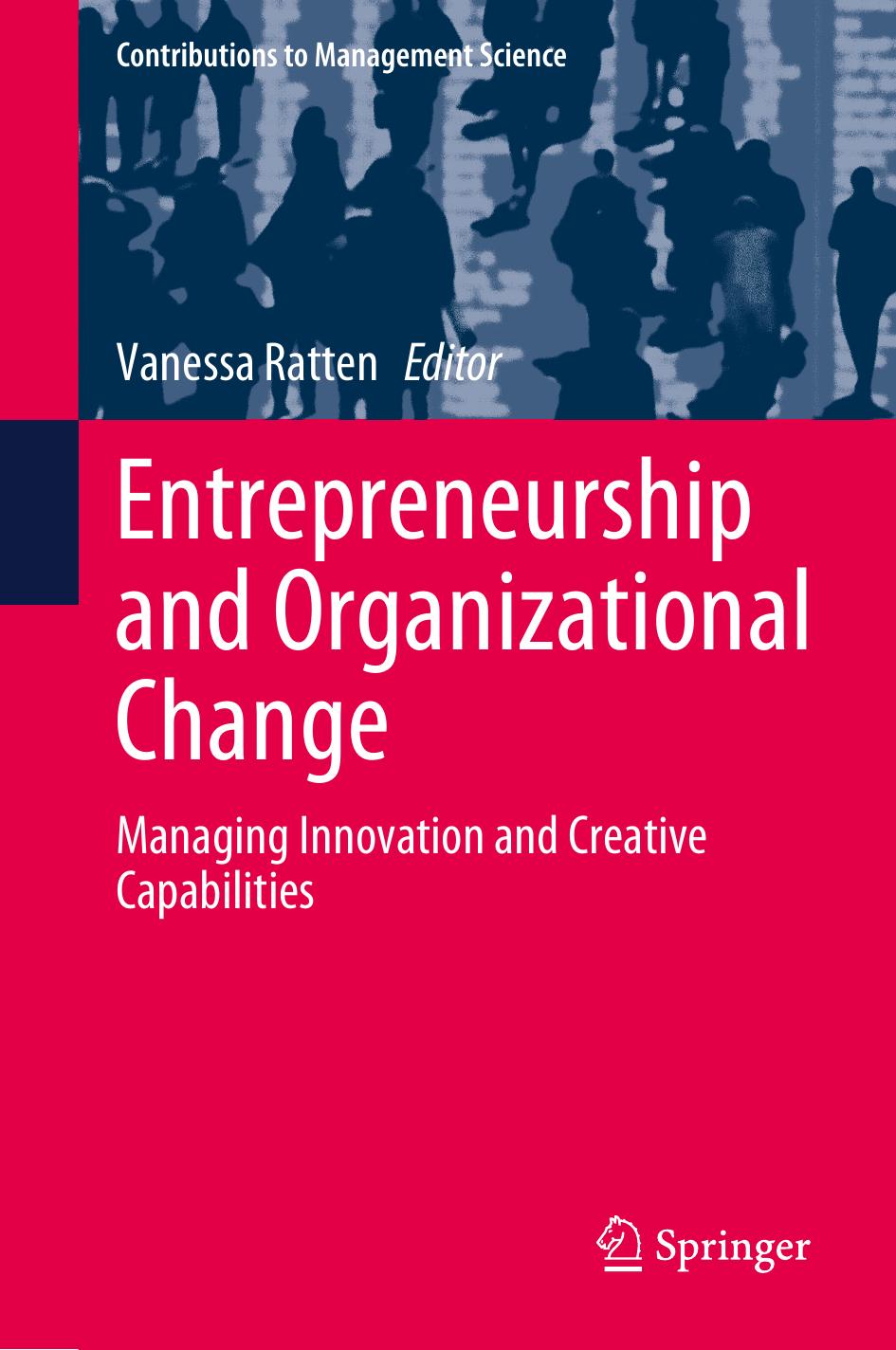 Entrepreneurship And Organizational Change Managing Innovation And Creative Capabilities Vanessa Ratten