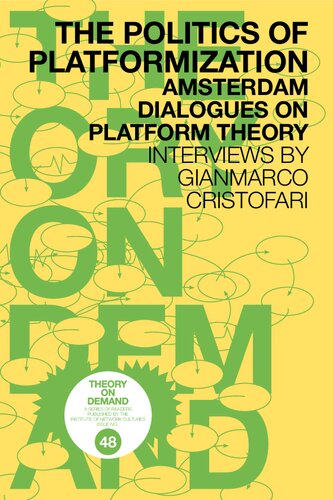 The Politics Of Platformization Amsterdam Dialogues On Platform Theory Gianmarco Cristofari