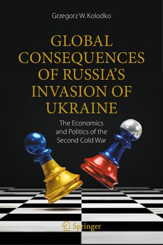 Global Consequences Of Russias Invasion Of Ukraine The Economics And Politics Of The Second Cold War Grzegorz W Kolodko