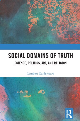 Social Domains Of Truth Science Politics Art And Religion Lambert Zuidervaart