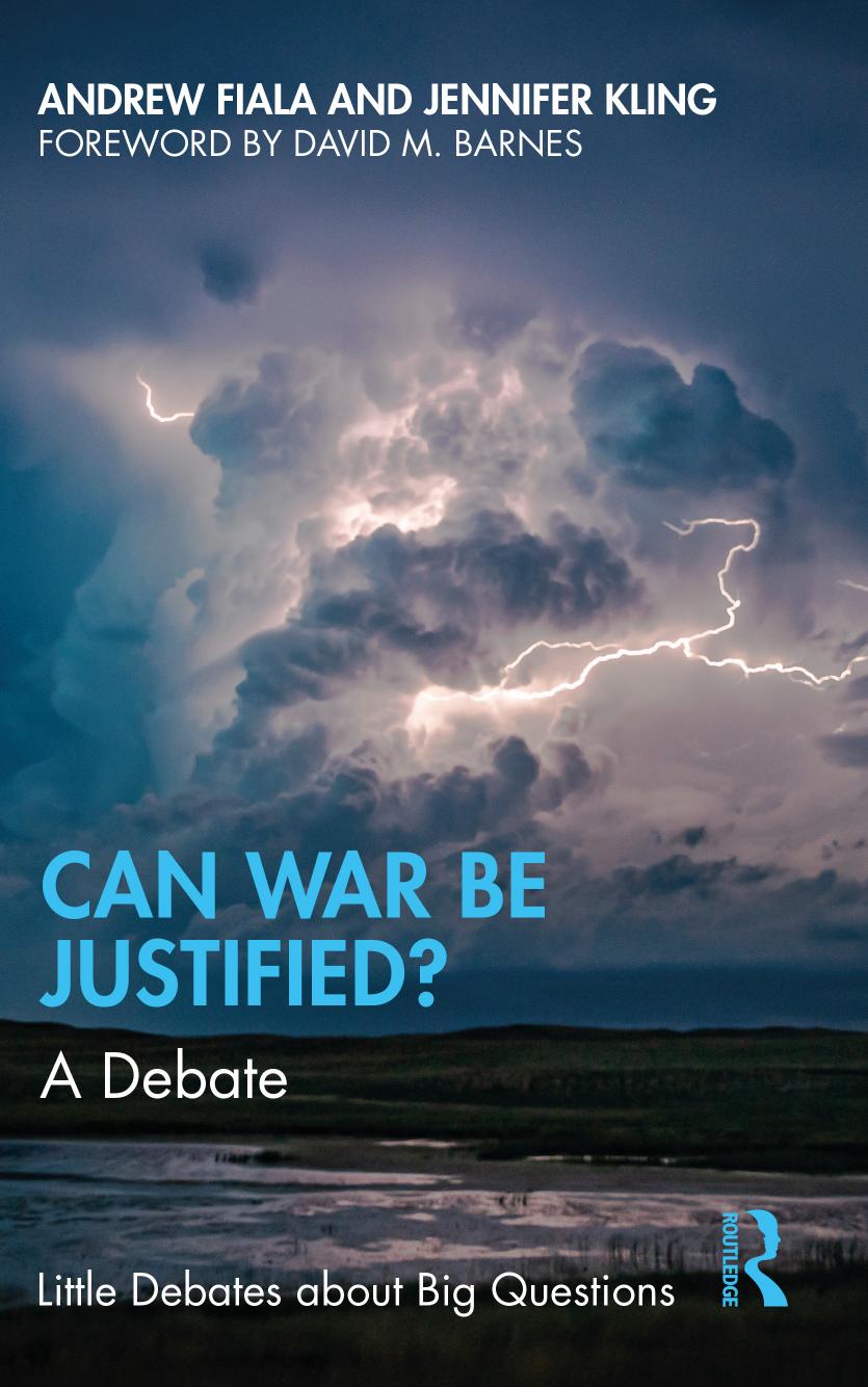 Can War Be Justified A Debate Andrew Fiala Jennifer Kling