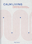Calm Living Simple Design Transformations To Fill Your Spaces With Tranquility Olga Trusova