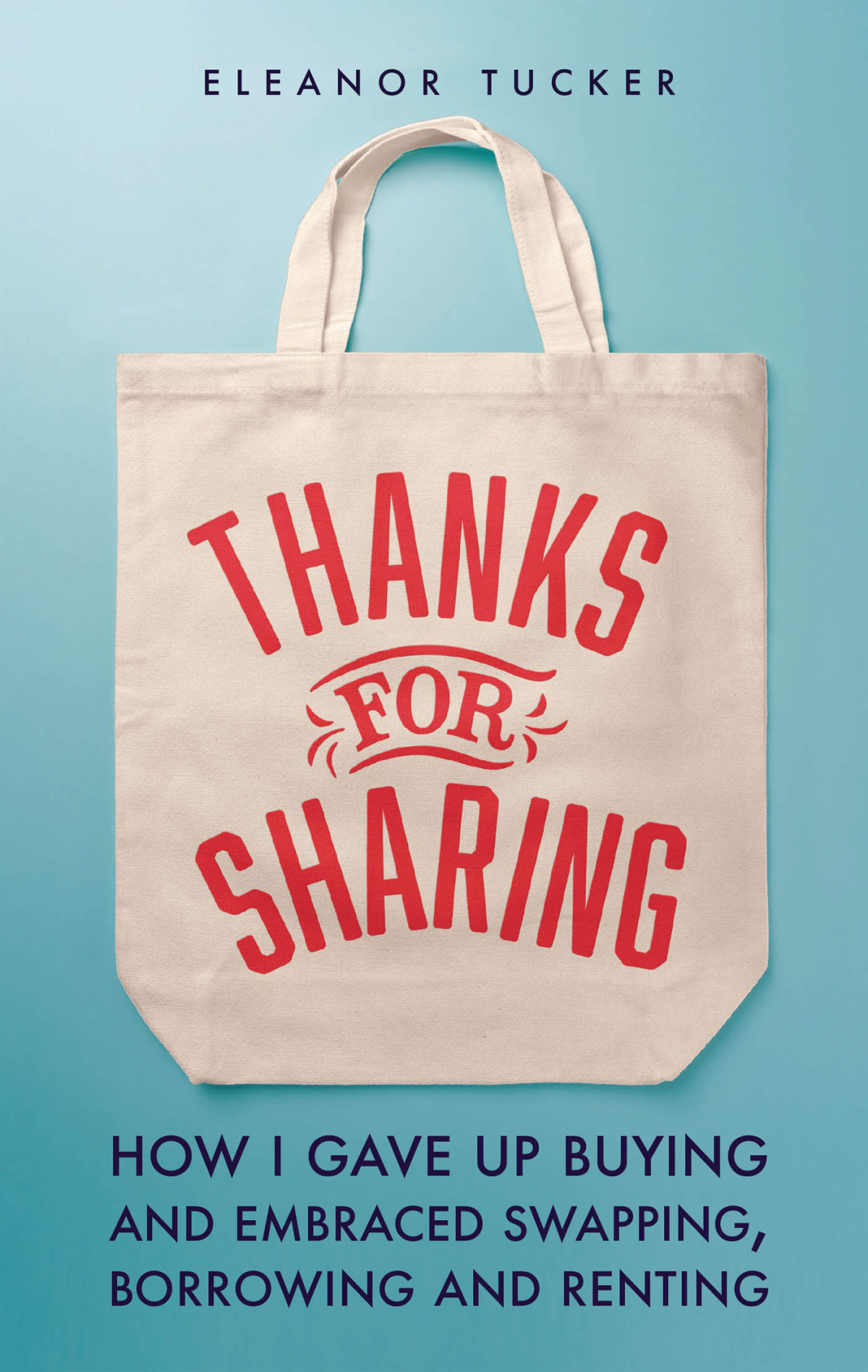 Thanks For Sharing How I Gave Up Buying And Embraced Swapping Borrowing And Renting Eleanor Tucker