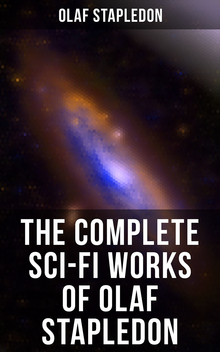 The Complete Scifi Works Of Olaf Stapledon Olaf Stapledon