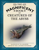 The Magnificent Book Of Creatures Of The Abyss Bethanie Hestermann