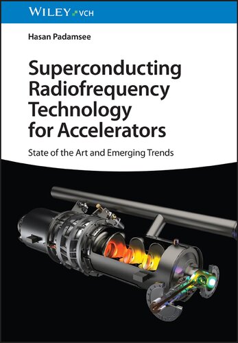 Superconducting Radiofrequency Technology For Accelerators State Of The Art And Emerging Trends 1st Edition Hasan Padamsee