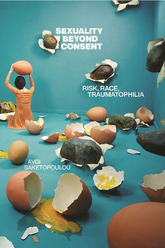 Sexuality Beyond Consent Avgi Saketopoulou