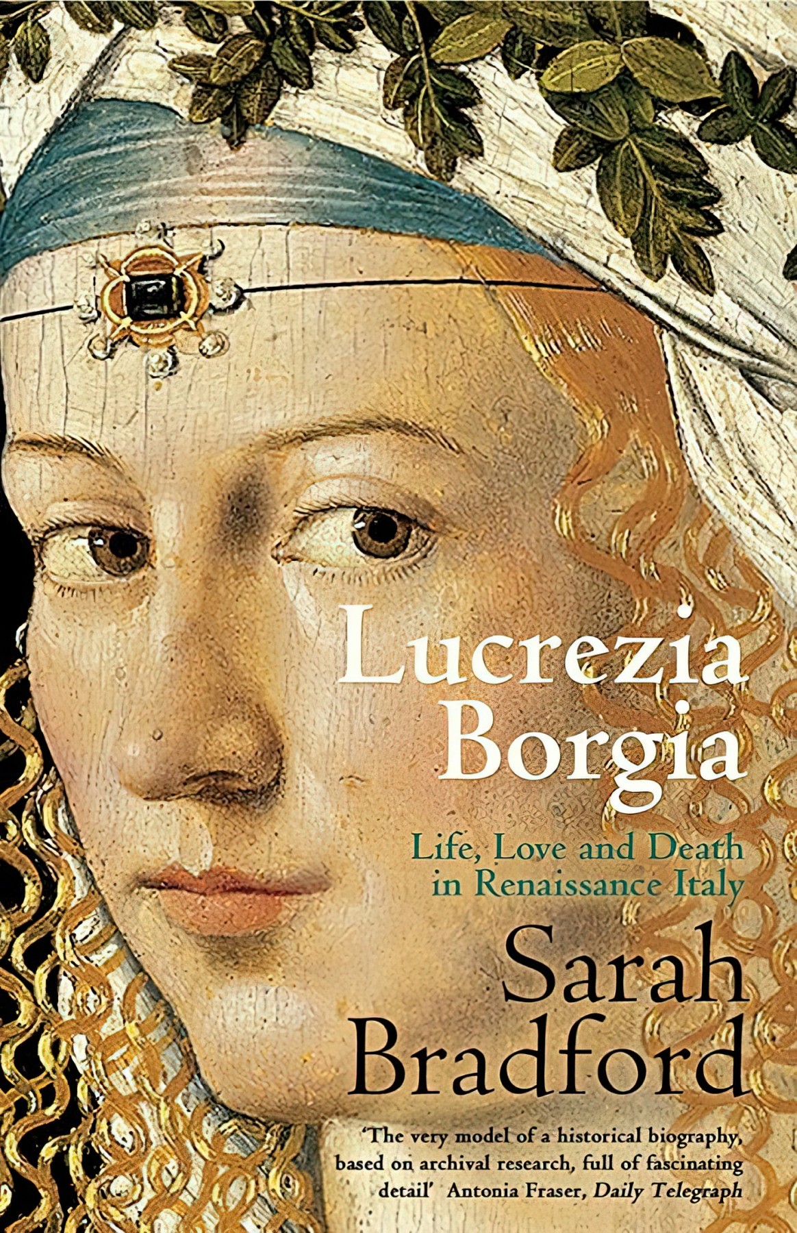 Lucrezia Borgia Life Love And Death In Renaissance Italy Sarah Bradford