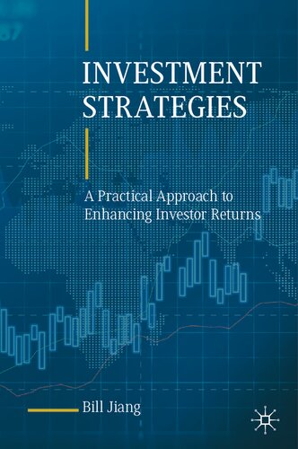 Investment Strategies A Practical Approach To Enhancing Investor Returns Bill Jiang