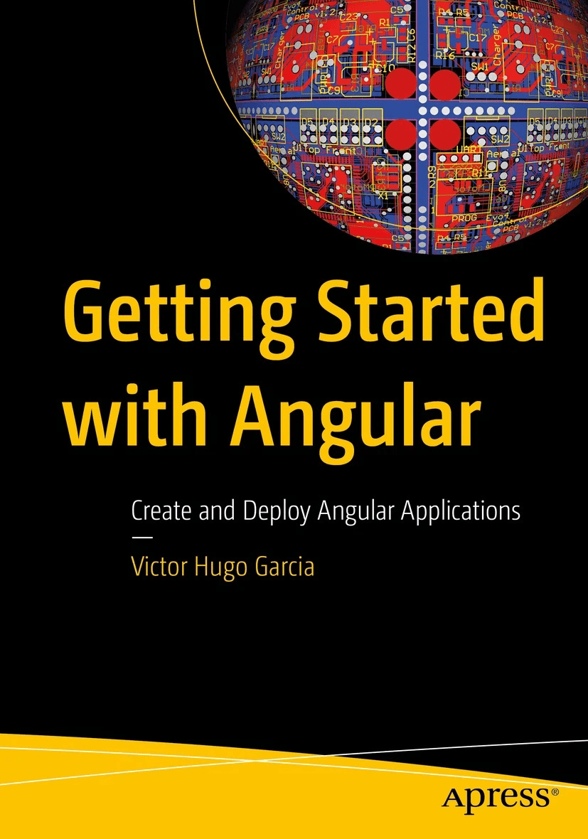 Getting Started With Angular Create And Deploy Angular Applications 1st Edition Victorhugogarcia
