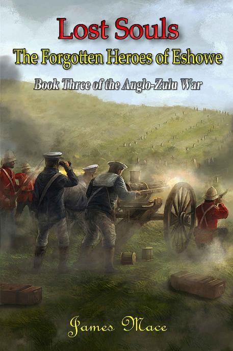 Lost Souls The Forgotten Heroes Of Eshowe 1st Edition James Mace
